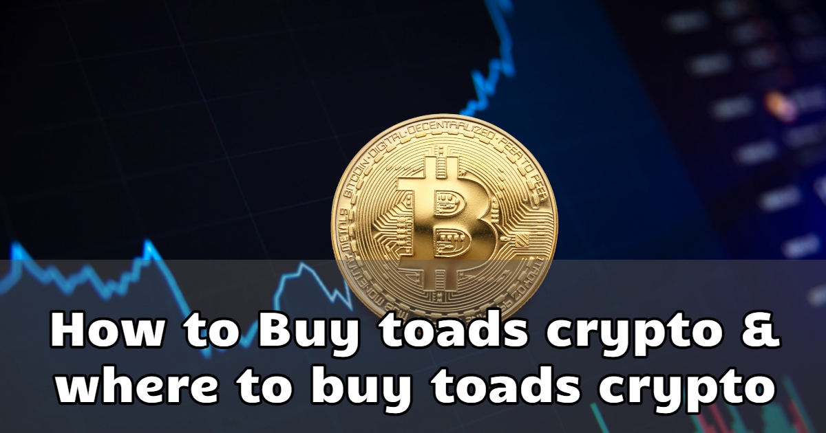 কিভাবে এবং কোথায় থেকে টয়াড ক্রিপ্ট কিনবো How to Buy toads crypto & where to buy toads crypto 2023