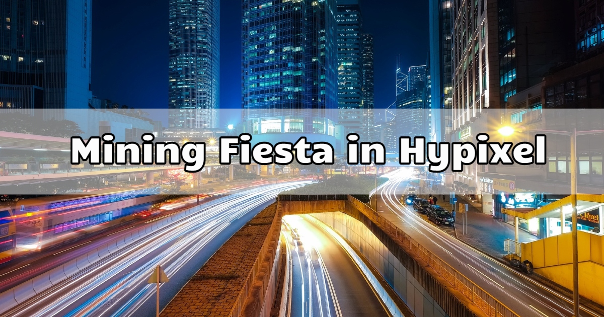 Mining Fiesta in Hypixel | Latest Best Update Mining Fiesta in Hypixel | Complete Guide 2023