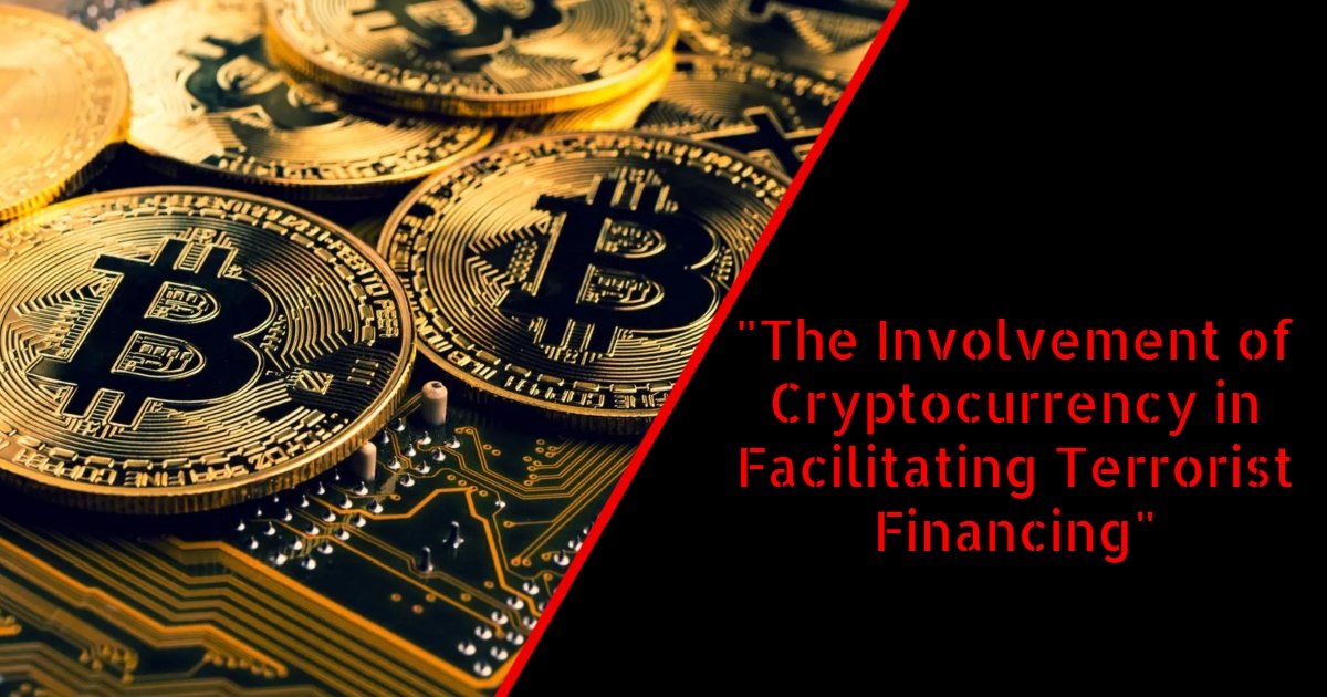 "The Involvement of Cryptocurrency in Facilitating Terrorist Financing"
